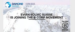 Danone Evian-Volvic Suisse certifié B Corp Danone Evian-Volvic Suisse certifié B Corp
